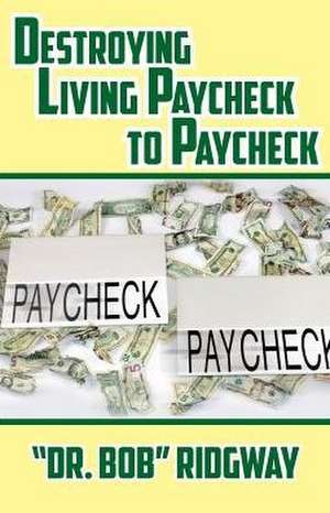 Destroying Living Paycheck to Paycheck de Bob Ridgway