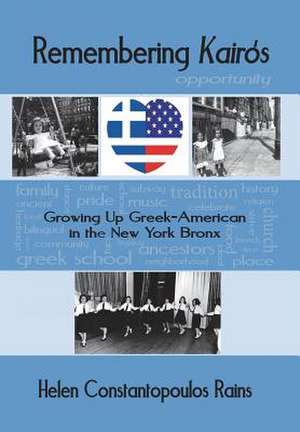 Remembering Kairos: Growing Up Greek-American in the New York Bronx de Helen Constantopoulos Rains