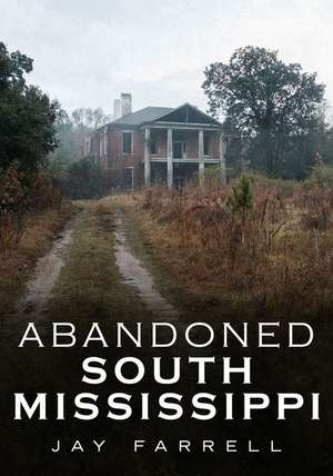 Abandoned South Mississippi de Jay Farrell