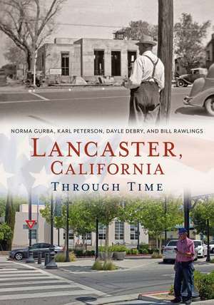 Lancaster, California Through Time de Norma Gurba