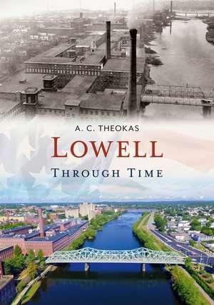 Lowell Through Time de A. C. Theokas