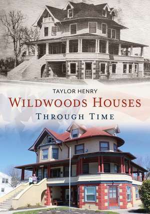 Wildwoods Houses Through Time de Taylor Henry