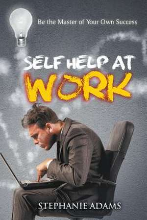 Self Help at Work de Stephanie Adams