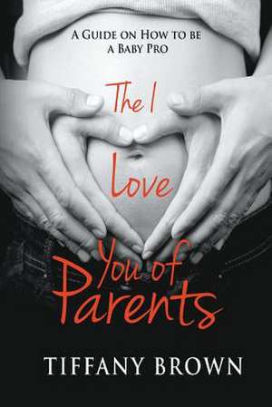 The I Love You of Parents de Tiffany Brown