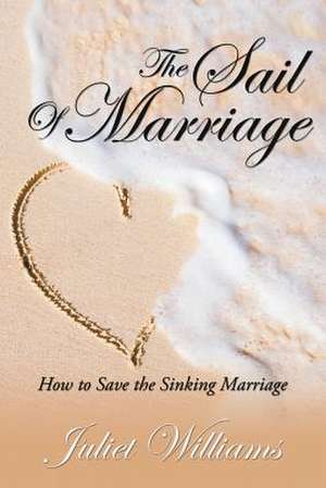 The Sail of Marriage de Juliet Williams