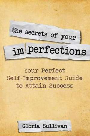 The Secrets of Your Imperfections de Gloria Sullivan