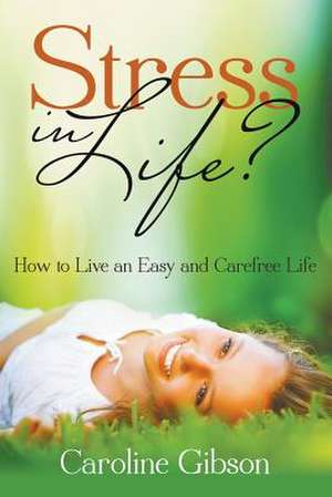 Stress in Life? de Caroline Gibson