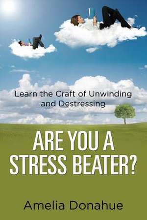 Are You a Stress Beater? de Amelia Donahue