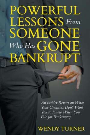 Powerful Lessons Someone Who Has Gone Bankrupt de Wendy Turner