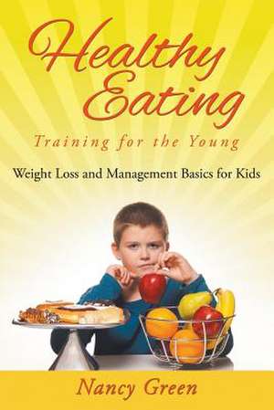 Healthy Eating Training for the Young de Nancy Green