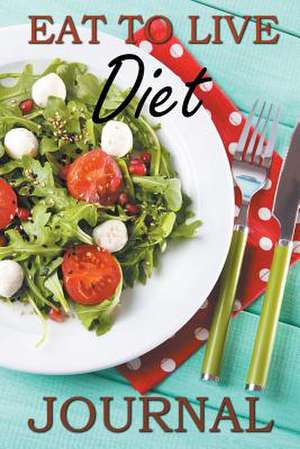 Eat to Live Diet Journal de Healthy Diet Journal