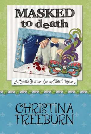 Masked to Death de Christina Freeburn