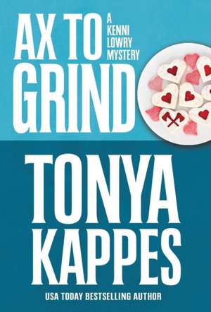 AX TO GRIND de Tonya Kappes