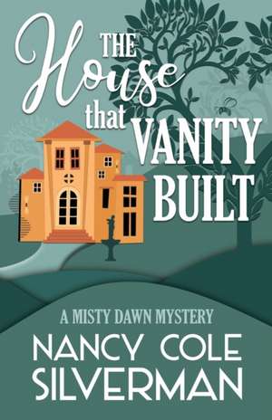 THE HOUSE THAT VANITY BUILT de Nancy Cole Silverman