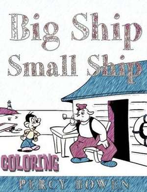 Big Ship, Small Ship COLORING BOOK de Bowen Percy