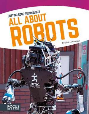 All About Robots de Lisa J. Amstutz