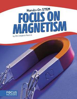 Focus on Magnetism de Christopher Forest