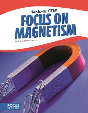 Focus on Magnetism de Christopher Forest