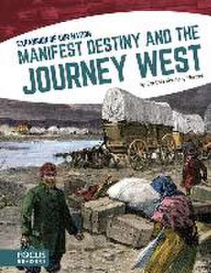 Manifest Destiny and the Journey West de Cynthia Kennedy Henzel