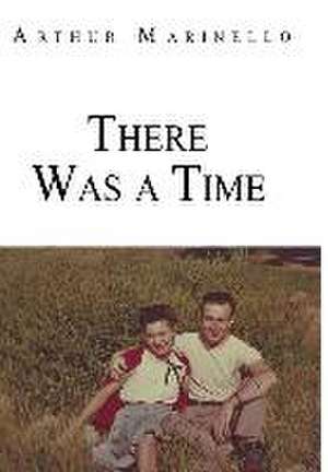 There Was a Time de Arthur Marinello