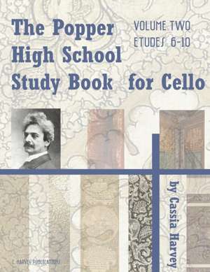 The Popper High School Study Book for Cello, Volume Two de Cassia Harvey