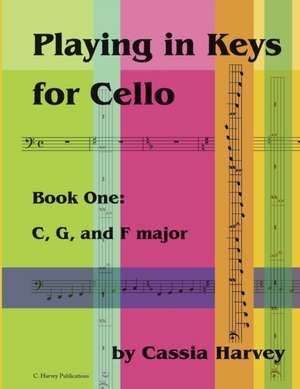 Playing in Keys for Cello, Book One de Cassia Harvey
