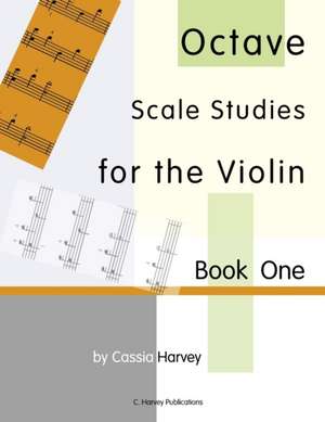 Octave Scale Studies for the Violin, Book One de Cassia Harvey