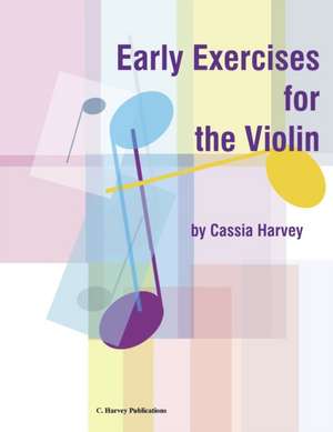 Early Exercises for the Violin de Cassia Harvey