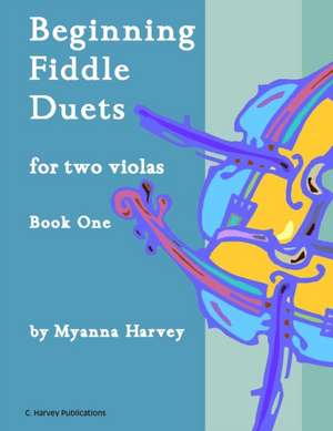 Beginning Fiddle Duets for Two Violas, Book One de Myanna Harvey