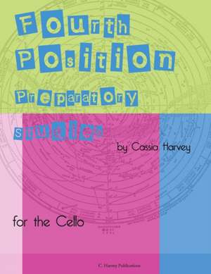 Fourth Position Preparatory Studies for the Cello de Cassia Harvey