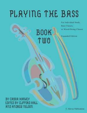 Playing the Bass, Book Two de Cassia Harvey