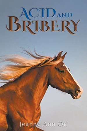 Acid and Bribery de Jeanne Ann Off