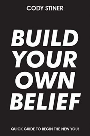 Build Your Own Belief de Cody Stiner