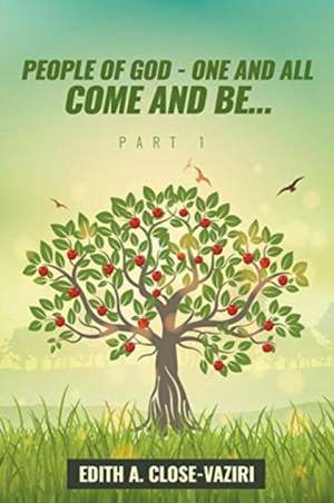 People of God - One and All Come and Be ... Part I de Edith Close-Vaziri