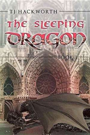 The Sleeping Dragon: Book 1 de Tj Hackworth