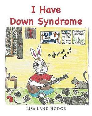 I Have Down Syndrome de Lisa Land Hodge