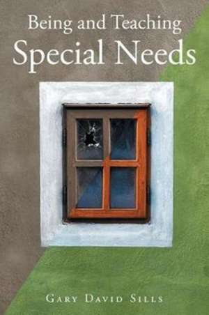 Being and Teaching Special Needs de Gary David Sills