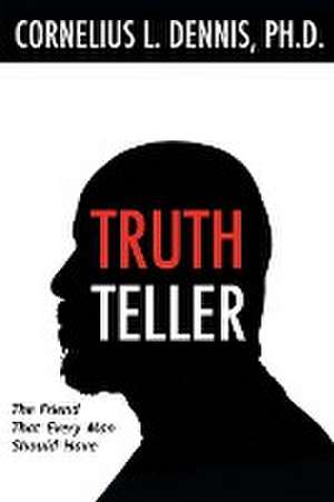 Truth Teller de Cornelius L. Dennis Ph. D.