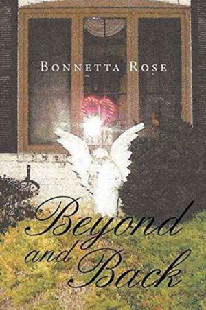 Beyond and Back de Bonnetta Rose