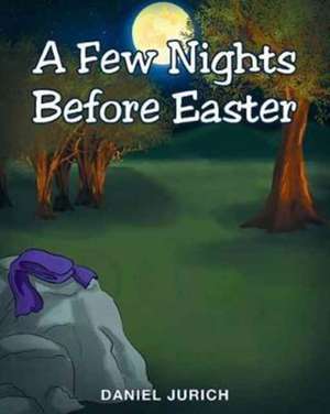 A Few Nights Before Easter de Daniel Jurich