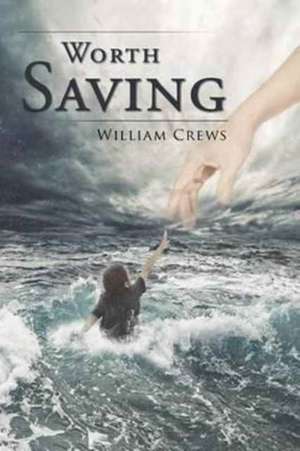 Worth Saving de William Crews