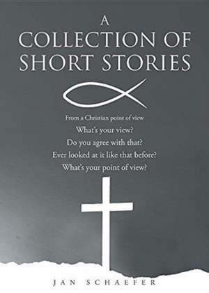 A Collection of Short Stories de Jan Schaefer