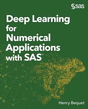 Deep Learning for Numerical Applications with SAS de Henry Bequet