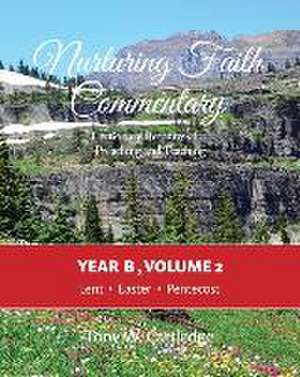 Nurturing Faith Commentary, Year B, Volume 2 de Tony W Cartledge