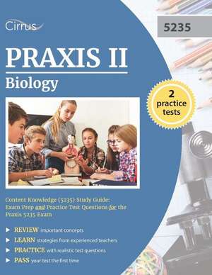 Praxis II Biology Content Knowledge (5235) Study Guide de Praxis Biology Exam Prep Team