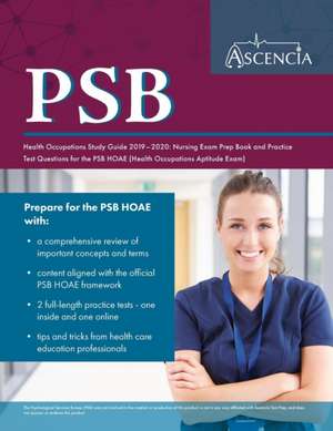 PSB Health Occupations Study Guide 2019-2020: Nursing Exam Prep Book and Practice Test Questions for the PSB HOAE (Health Occupations Aptitude Exam) de Ascencia Nursing Exam Prep Team