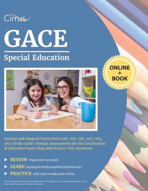 GACE Special Education General and Adapted Curriculum (081, 082, 581, 083, 084, 583) Study Guide de Cirrus Teacher Certification Exam Prep