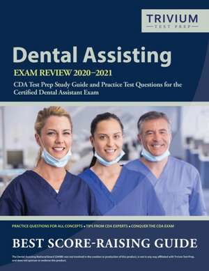 Dental Assisting Exam Review 2020-2021: CDA Test Prep Study Guide and Practice Test Questions for the Certified Dental Assistant Exam de Trivium Dental Exam Prep Team