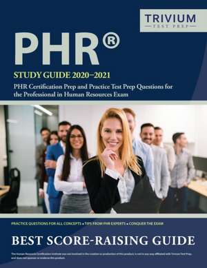 PHR Study Guide 2020-2021 de Trivium Hr Exam Prep Team