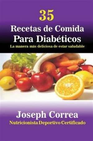 35 Recetas de Cocina para Diabéticos de Joseph Correa